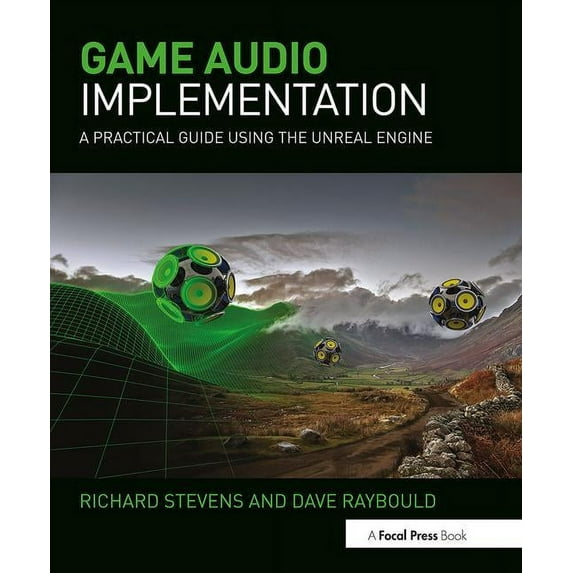Game Audio Implementation: A Practical Guide Using the Unreal Engine, (Paperback)