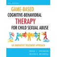 thumbnail image 1 of Game-Based Cognitive-Behavioral Therapy for Child Sexual Abuse: An Innovative Treatment Approach, (Paperback), 1 of 1