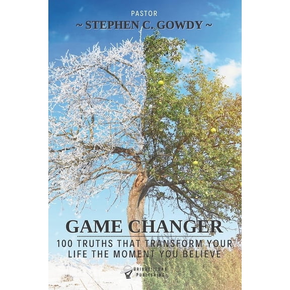 Game Changer: 100 Truths That Transform Your Life the Moment You Believe, (Paperback)
