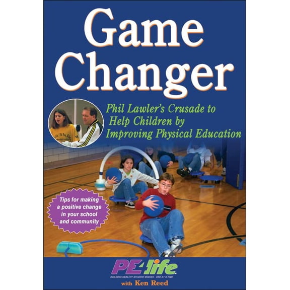 Pre-Owned Game Changer: Phil Lawler's Crusade to Help Children by Improving Physical Education (Paperback) 1450413455 9781450413459