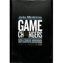 Pre-Owned Game Changers: How a Team of Underdogs and Scientists Discovered What It Takes to Win (Hardcover)