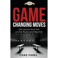 thumbnail image 1 of Game Changing Moves: Life Lessons from the Locker Room and Beyond, (Paperback), 1 of 1