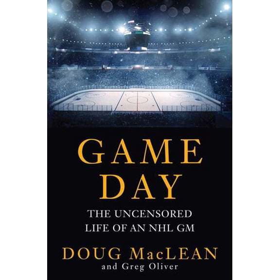 Game Day: The Uncensored Life of an NHL GM
