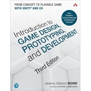 Game Design Introduction to Game Design, Prototyping, and Development From Concept to Playable Game with Unity and C#, Paperback