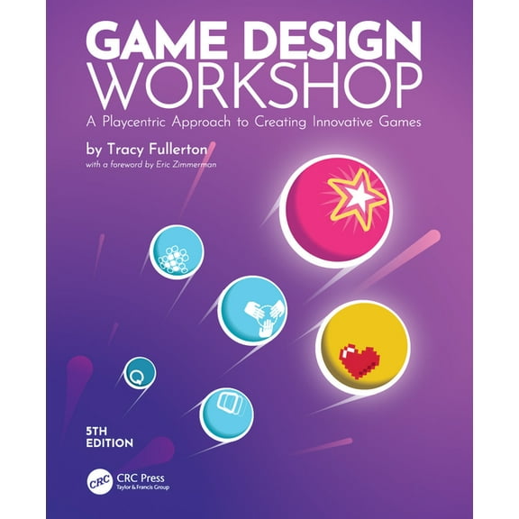 Game Design Workshop: A Playcentric Approach to Creating Innovative Games, (Paperback)