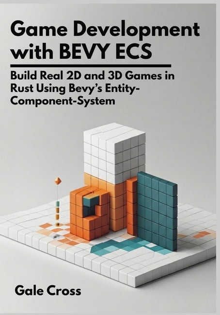 Game Development with Bevy ECS: Build Real 2D and 3D Games in Rust ...