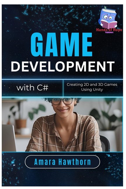 Game Development with C#: Creating 2D and 3D Games Using Unity, (Paperback)