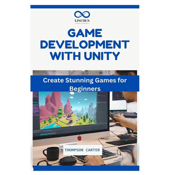 Game Development with Unity: Create Stunning Games for Beginners, (Paperback)