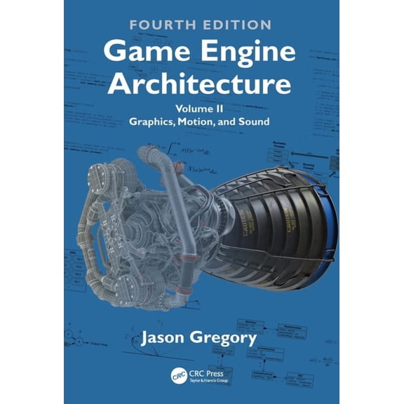 Game Engine Architecture: Volume II, Graphics, Motion, and Sound, (Paperback)