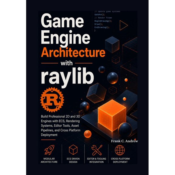 Game Engine Architecture with raylib: Build Professional 2D and 3D Engines with ECS, Rendering Systems, Editor Tools, As, (Paperback)