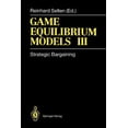 thumbnail image 1 of Game Equilibrium Models III: Strategic Bargaining, (Paperback), 1 of 1