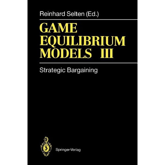 Game Equilibrium Models III: Strategic Bargaining, (Paperback)