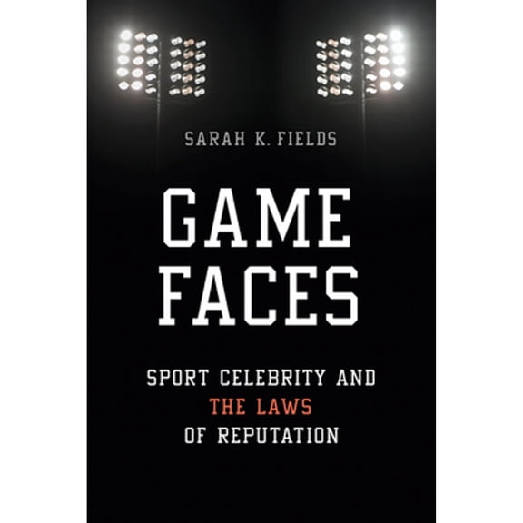 Pre-Owned Game Faces: Sport Celebrity and the Laws of Reputation (Paperback 9780252081736) by Sarah K Fields