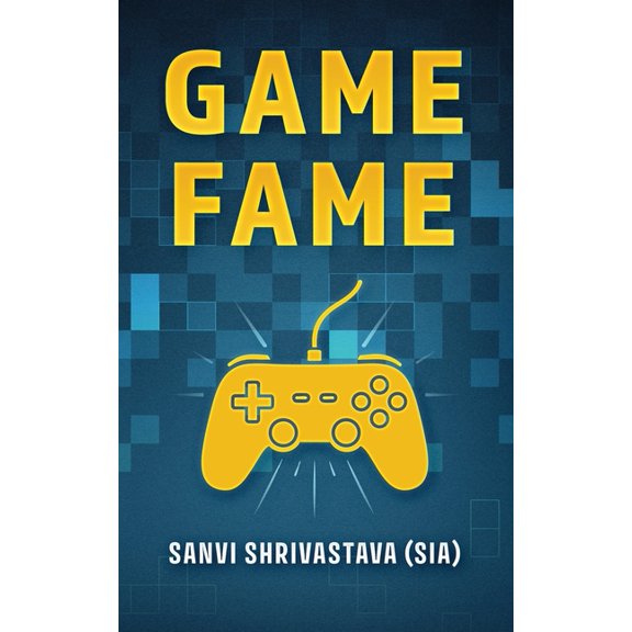 Game Fame: An adventurous journey between the real and the imaginary world, (Paperback)