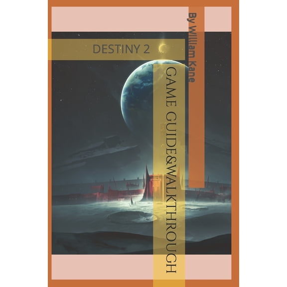 Game Guide&walkthrough : Destiny 2 (Paperback)