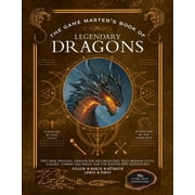 Game Master The Game Masters Book of Legendary Dragons Epic New Dragons, Dragon-Kin and Monsters, Plus Dragon Cults, Classes, Comb, Hardcover