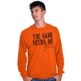 thumbnail image 1 of Game Needs Me PC Gamer Nerdy Geeky Long Sleeve TShirt Men Women Brisco Brands 3X, 1 of 6