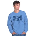 thumbnail image 1 of Game Needs Me PC Gamer Nerdy Geeky Sweatshirt for Men or Women Brisco Brands M, 1 of 6