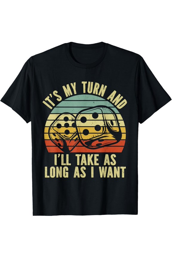 Game Night Adult Board Games It's My Turn Long As I Want T-Shirt