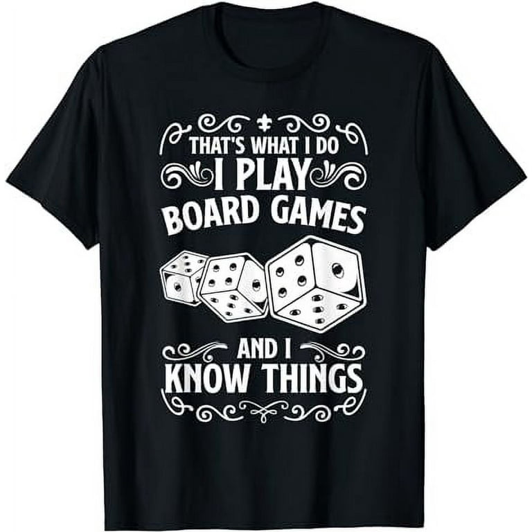 I Play Games and I Know Things T-Shirt I Play Games and I Know Things T-Shirt