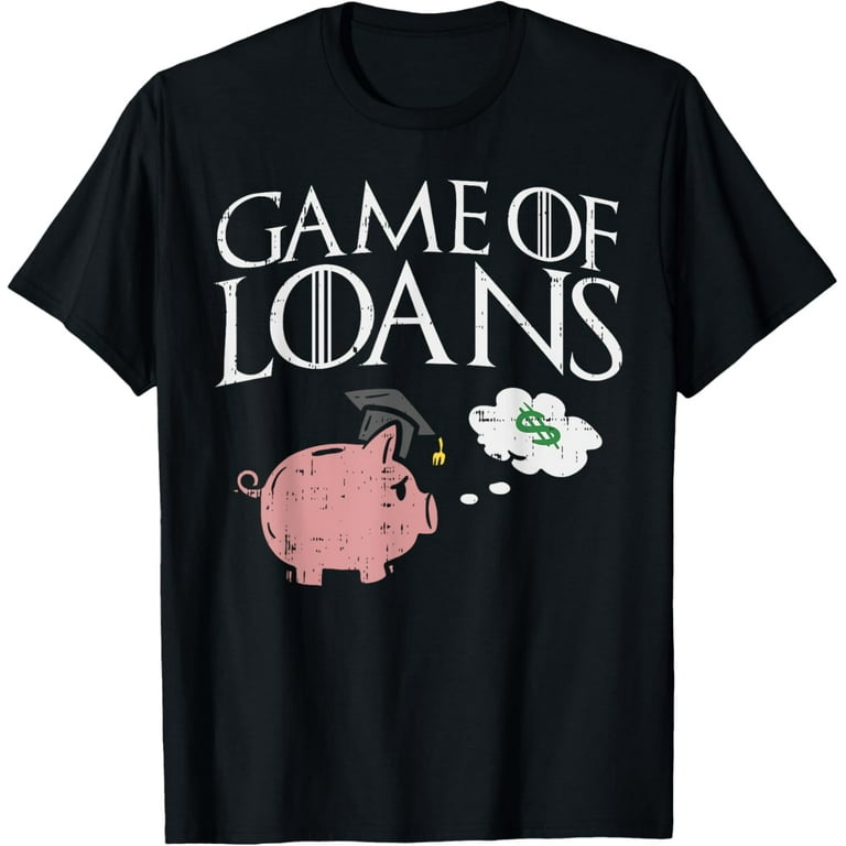 Game Of Loans Funny High-School Graduation Senior Class 2019 T-Shirt Game Of Loans Funny High-School Graduation Senior Class 2019 T-Shirt