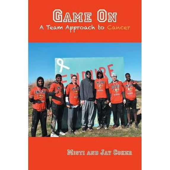 Game On: A Team Approach to Cancer (Paperback) by Misti Coker, Jay Coker