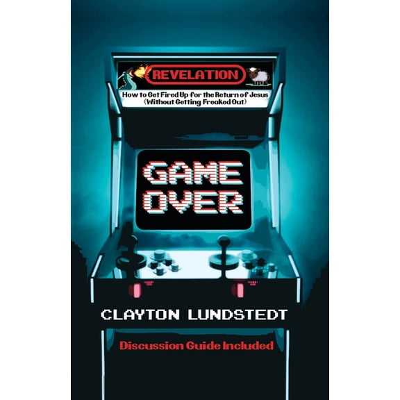Game Over: How to Get Fired Up for the Return of Jesus (Without Getting Freaked Out), (Paperback)