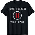 thumbnail image 1 of Game Paused Funny Saying Gamer Gift T-Shirt, 1 of 5
