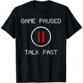 thumbnail image 1 of Game Paused Funny Saying Gamer Gift T-Shirt, 1 of 4