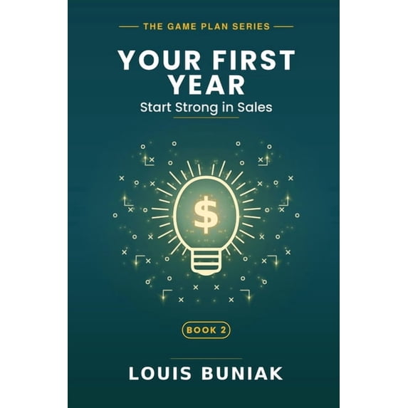 Game Plan Your First Year: Start Strong in Sales, Book 2, (Paperback ...