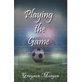 thumbnail image 1 of Playing the Game (Paperback) by Graysen Morgen, 1 of 1