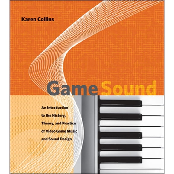 Pre-Owned Mit Press: Game Sound: An Introduction to the History, Theory, and Practice of Video Game Music and Sound Design
