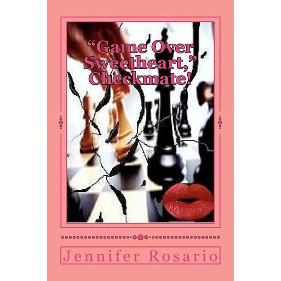 "Game Over Sweetheart" Checkmate! : The Lover Concentrated Intensely Upon the Death and Destruction of Husband and Wife to Keep Her Master Plan Alive and Destroy the Communication and Love He Had for His Wife. "Game Over Sweetheart? Checkmate!