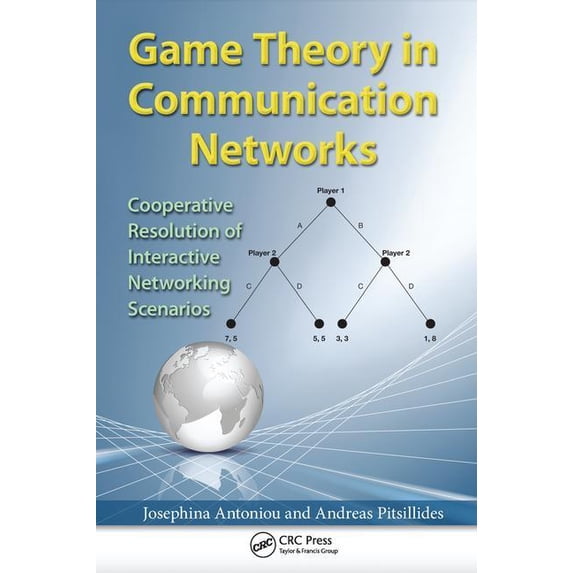 Game Theory in Communication Networks: Cooperative Resolution of Interactive Networking Scenarios, (Paperback)