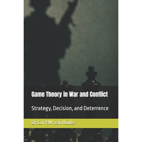 Military Science Game Theory in War and Conflict: Strategy, Decision, and Deterrence, Book 66, (Paperback)
