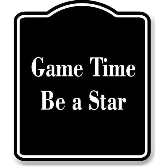 Game Time Be a Star BLACK Aluminum Composite Sign 20''x24''