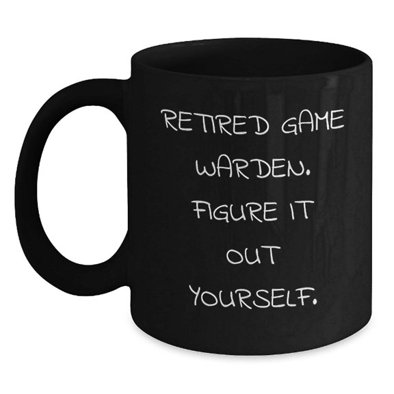 Game Warden Funny Mugs, Gifts from Friends to Retired Game Warden, 'Figure It Out Yourself' Quote, Black Coffee Mug for Graduation