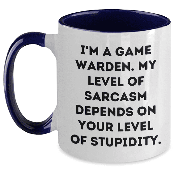 Game Warden Humor Two Tone Coffee Mug, Sarcasm Gift for Birthday, 'I'm A Game Warden. My Level Of Sarcasm Depends On Your Level Of Stupidity.', Funny Mugs for Men, Friends, Family