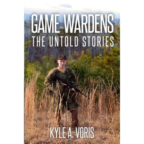 Game Wardens: The Untold Stories (Paperback)