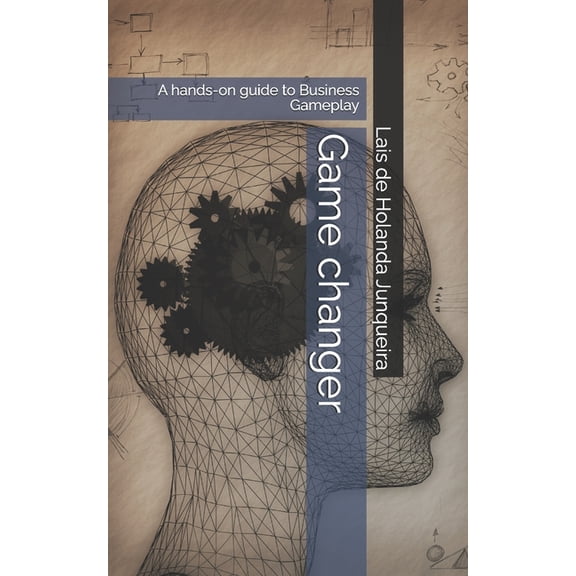 Game changer: A hands-on guide to Business Gameplay, (Paperback)