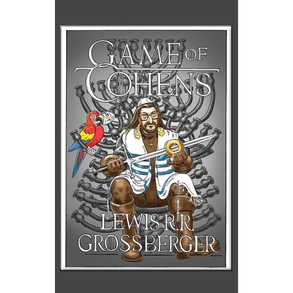 Game of Cohens: A Parody Paperback 148233707X 9781482337075 Lewis Grossberger