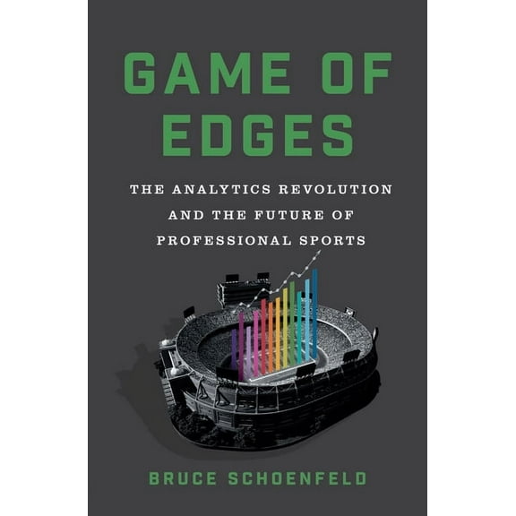 Game of Edges: The Analytics Revolution and the Future of Professional Sports, (Hardcover)