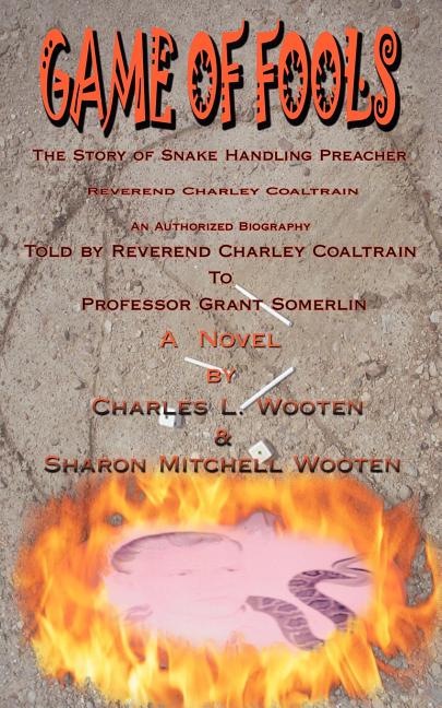 Game of Fools: The Story of Snake Handling Preacher Reverend Charley ...