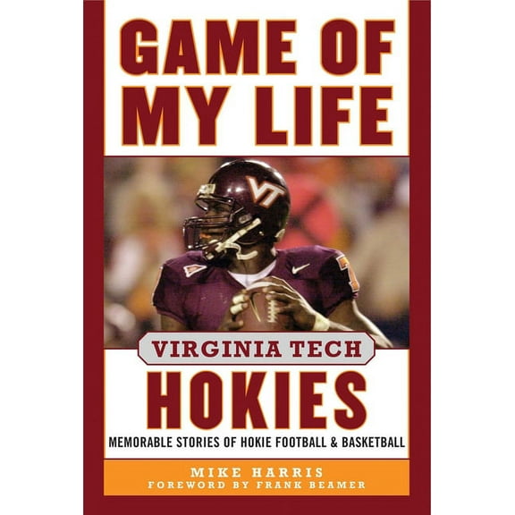 Game of My Life: Game of My Life Virginia Tech Hokies : Memorable Stories of Hokie Football and Basketball (Hardcover)
