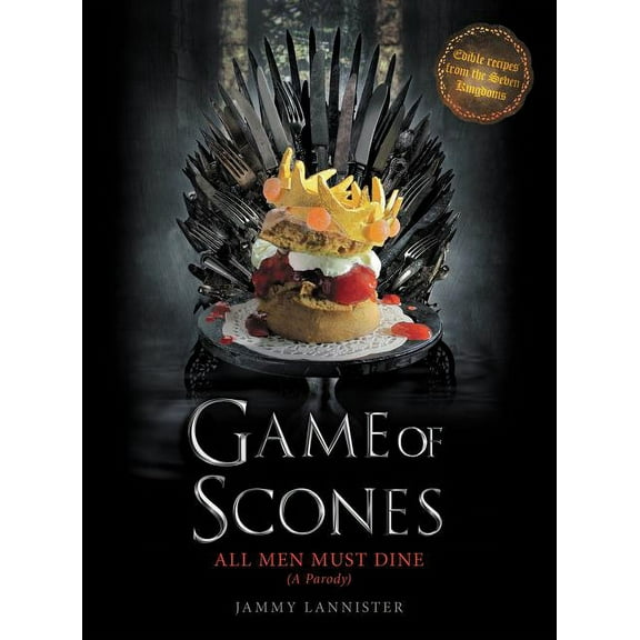 Game of Scones: All Men Must Dine: A Parody, (Hardcover)