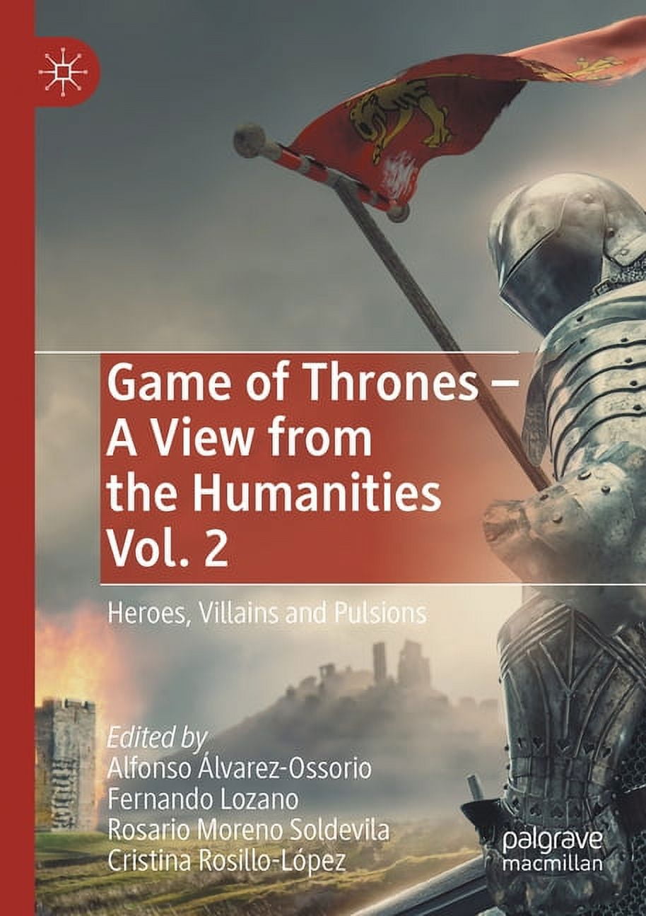 Game of Thrones - A View from the Humanities Vol. 2: Heroes, Villains and Pulsions, (Paperback)