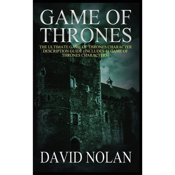 Game of Thrones: The Ultimate Game of Thrones Character Description Guide (Includes 41 Game of Thrones Characters), (Paperback)
