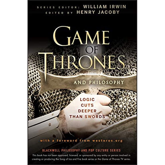 Pre-Owned Game of Thrones and Philosophy: Logic Cuts Deeper Than Swords