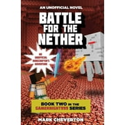 MARK CHEVERTON Gameknight999 Battle for the Nether: Book Two in the Gameknight999 Series: An Unofficial Minecrafter&apos;s Adventure, Book 2, (Paperback)