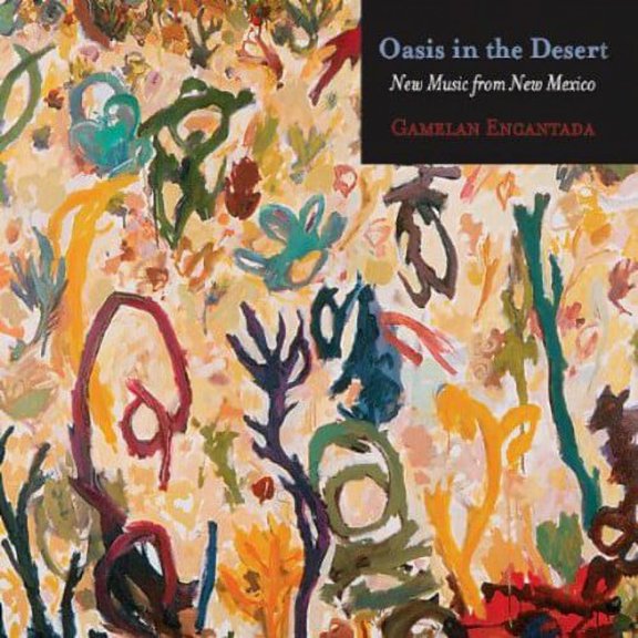 Gamelan Encantada - Oasis in the Desert: New Music from New Mexico - Music & Performance - CD